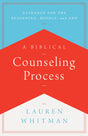 Biblical Counseling Process - Whitman, Lauren - 9781645071907