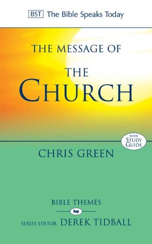The Message of the Church: Assemble the People Before Me (Bible Speaks Today Bible Themes) - Green, Christopher - 9781844748785