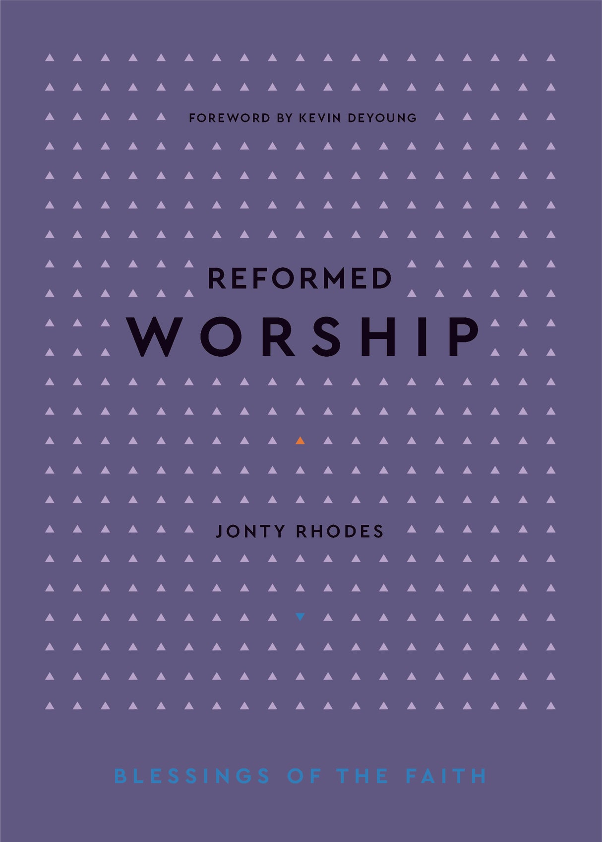 Reformed Worship (Blessings of the Faith) - Rhodes, Jonty - 9781629959078
