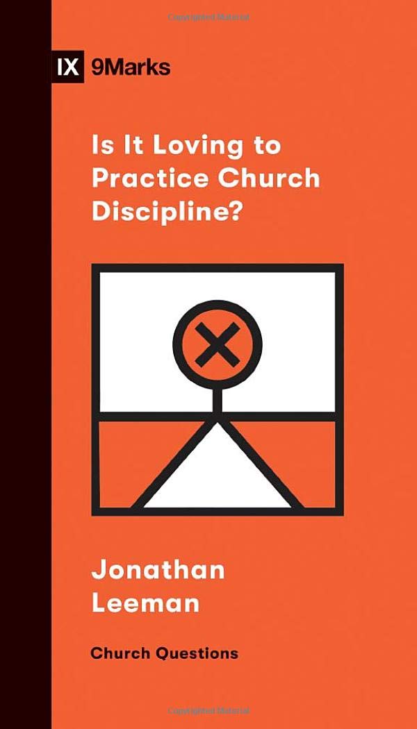 Is It Loving to Practice Church Discipline? (Church Questions) - Leeman, Jonathan - 9781433570254