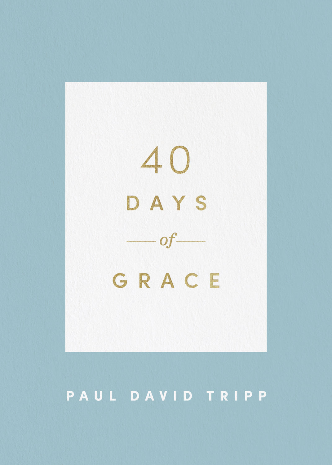 40 Days of Grace - Tripp, Paul David - 9781433574290
