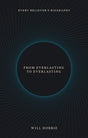 From Everlasting to Everlasting: Every Believer's Biography - Dobbie, Josh - 9781527108370