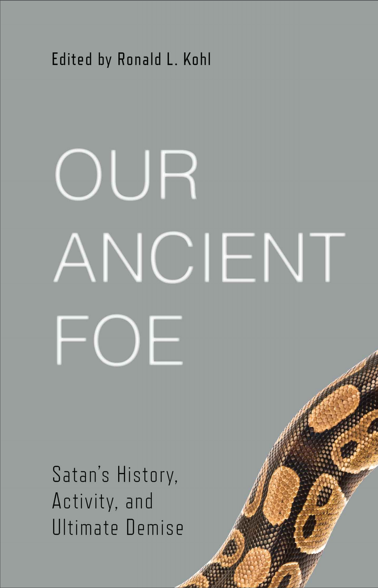 Our Ancient Foe: Satan's History, Activity, and Ultimate Demise (Best of Philadelphia Conference on Reformed Theology)