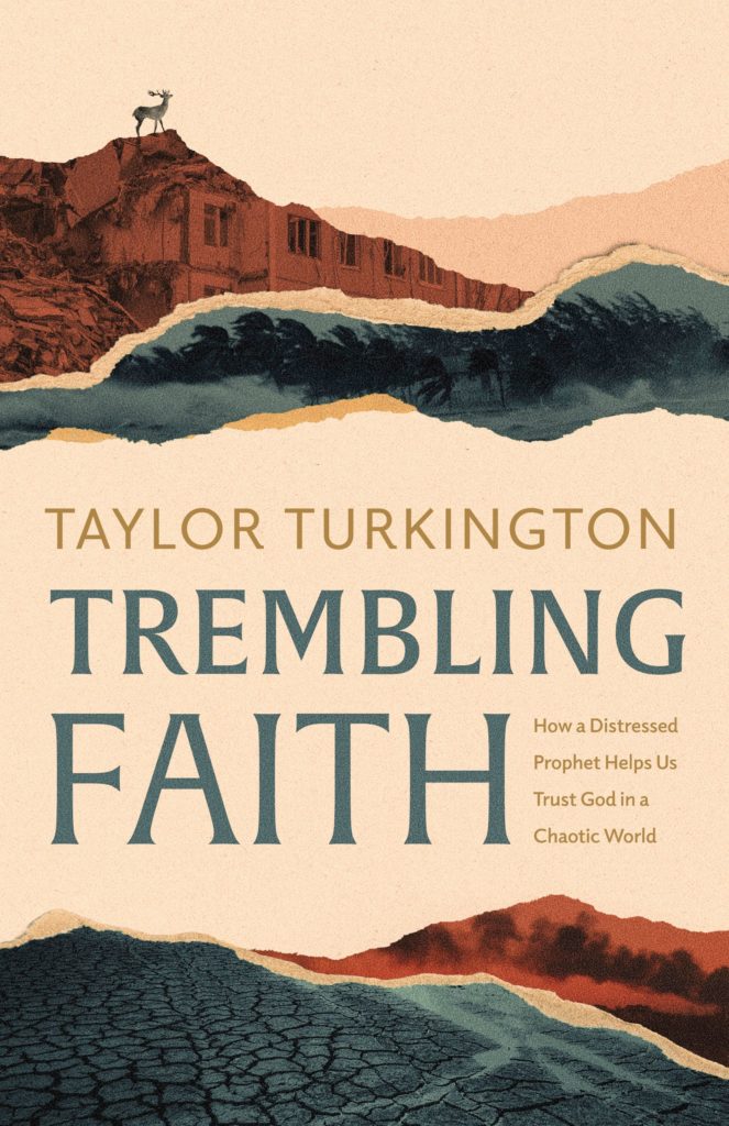 Trembling Faith: How a Distressed Prophet Helps Us Trust God in a Chaotic World - Turkington, Taylor - 9781087765846