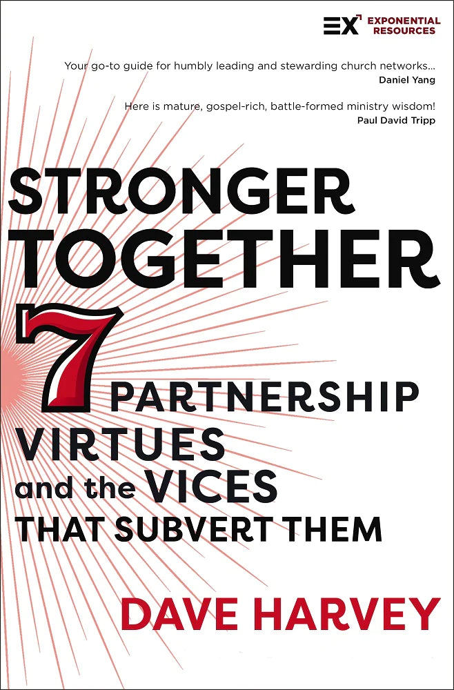 Stronger Together: Seven Partnership Virtues and the Vices That Subvert Them (Exponential) - Harvey, Dave - 9780310140221