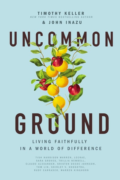 Uncommon Ground: Living Faithfully in a World of Difference - Keller, Timothy; Inazu, John - 9781400221455