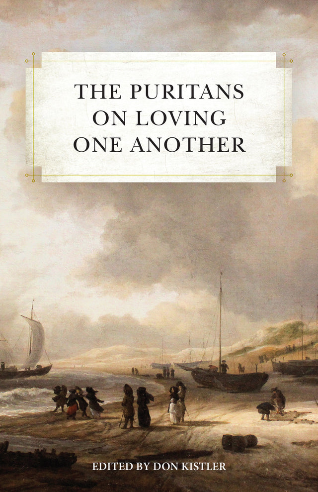 The Puritans on Loving One Another - Kistler, Don (editor) - 9781573580496