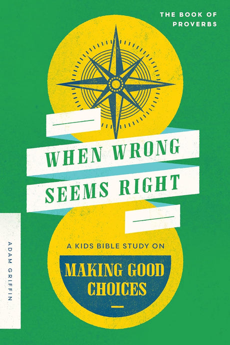 When Wrong Seems Right: A Kids Bible Study on Making Good Choices - Griffin, Adam - 9780802429407