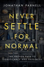 Never Settle for Normal: The Proven Path to Significance and Happiness - Parnell, Jonathan - 9781601429063