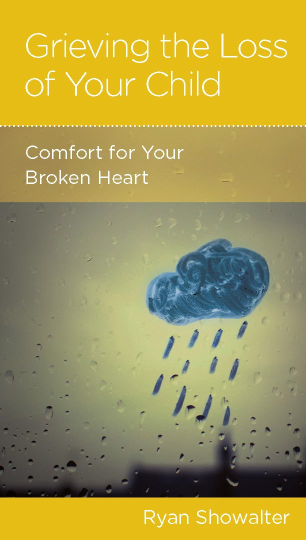 Grieving the Loss of Your Child: Comfort for Your Broken Heart (NGP Minibook)