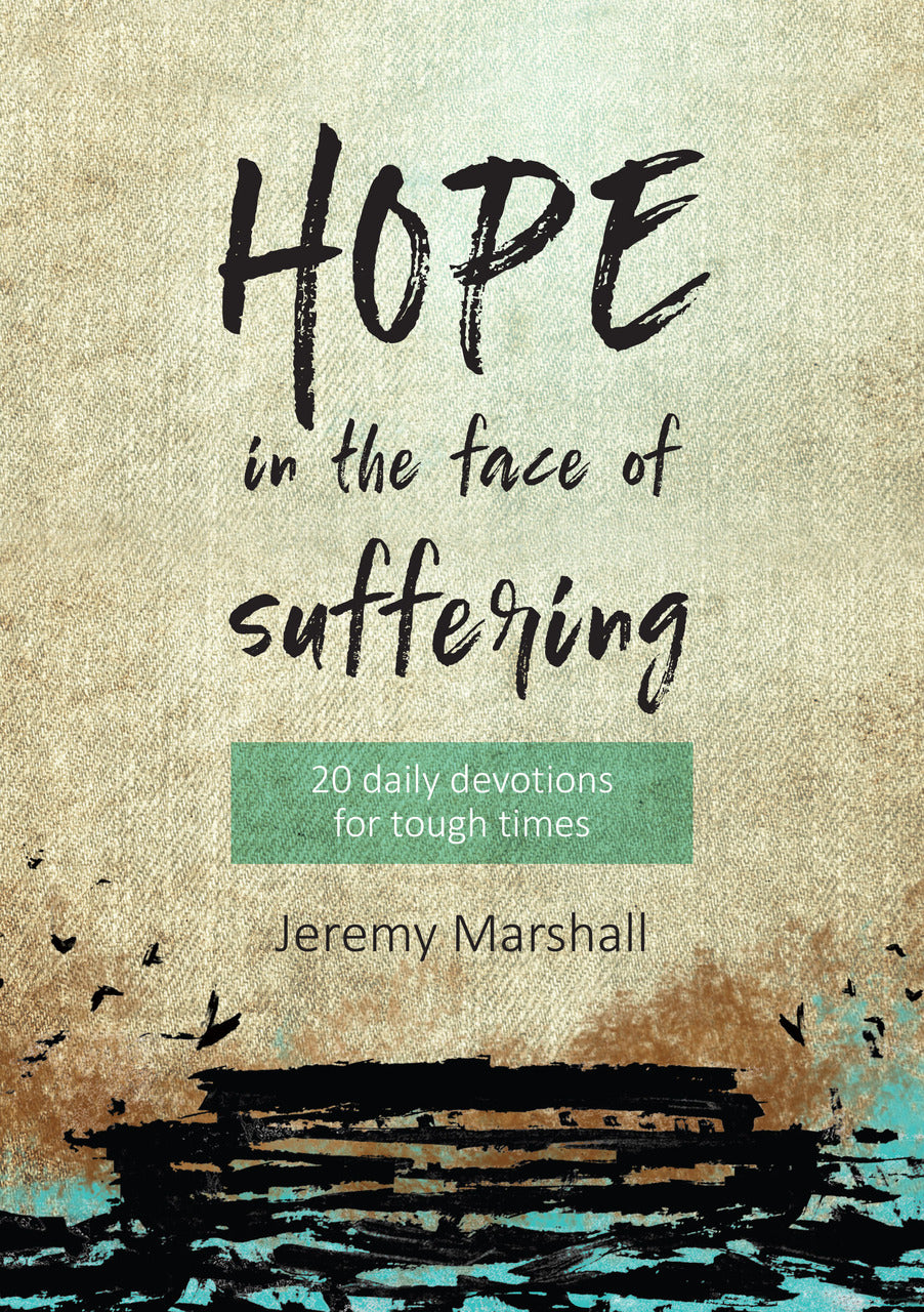 Hope in the Face of Suffering: 20 Devotions for Tough Times - Marshall, Jeremy - 9781913896126