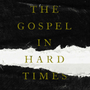 The Gospel in Hard Times for Students: Study Guide with Leader's Notes
