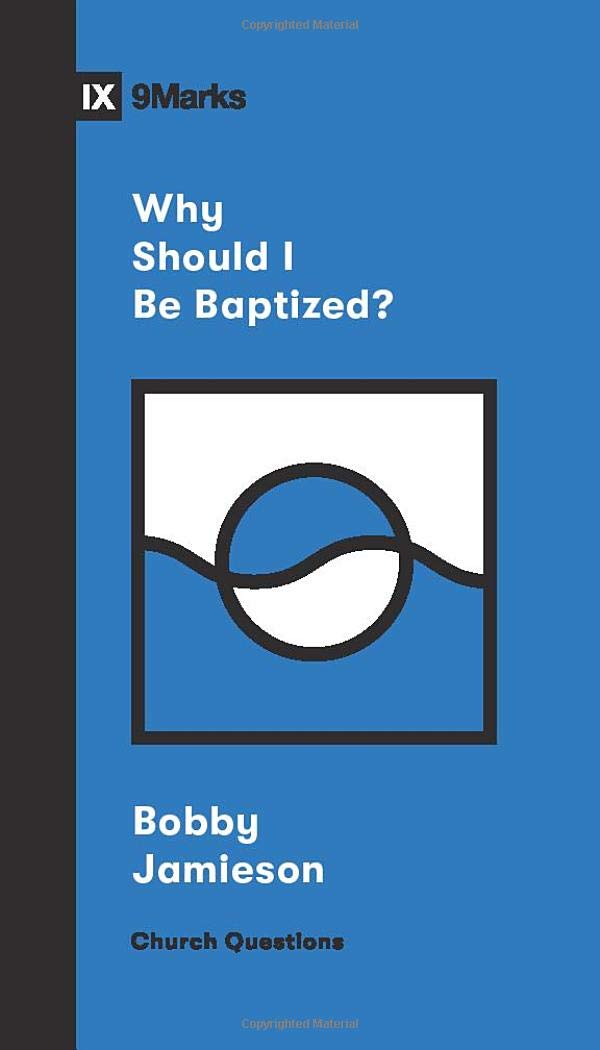 Why Should I Be Baptized? (Church Questions) - Jamieson, Bobby - 9781433570308