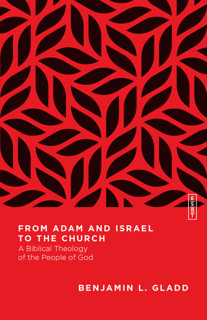 From Adam and Israel to the Church: A Biblical Theology of the People of God (Essential Studies in Biblical Theology)