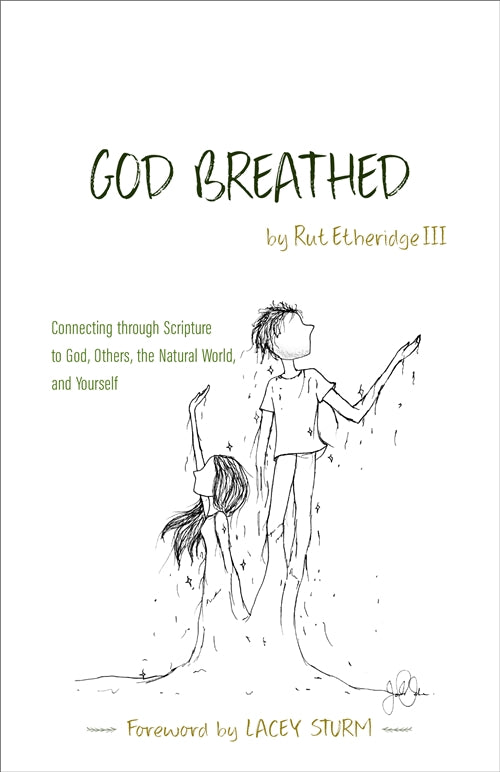 God Breathed: Connecting through Scripture to God, Others, the Natural World, and Yourself - Etheridge, Rut III - 9781943017294