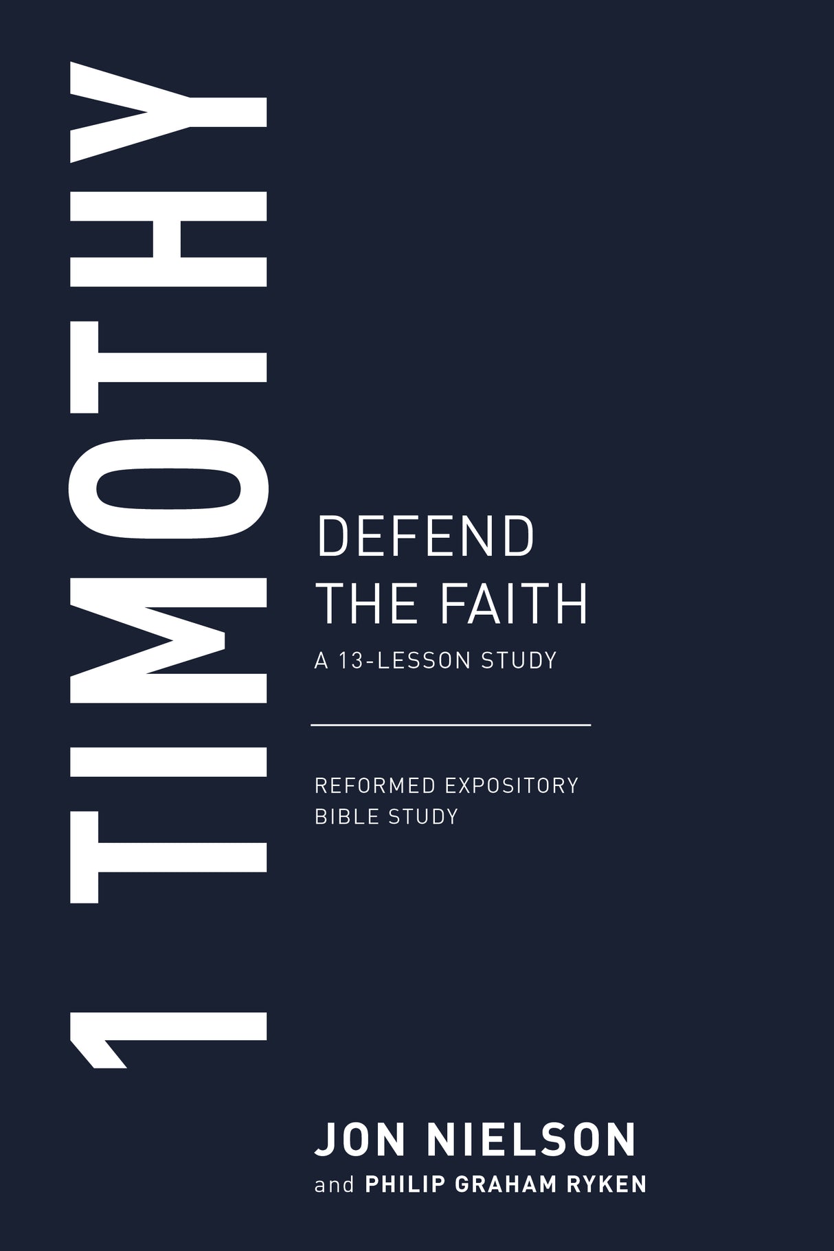 1 Timothy: Defend the Faith (Reformed Expository Bible Studies) - Nielson, Jonathan - 9781629957074