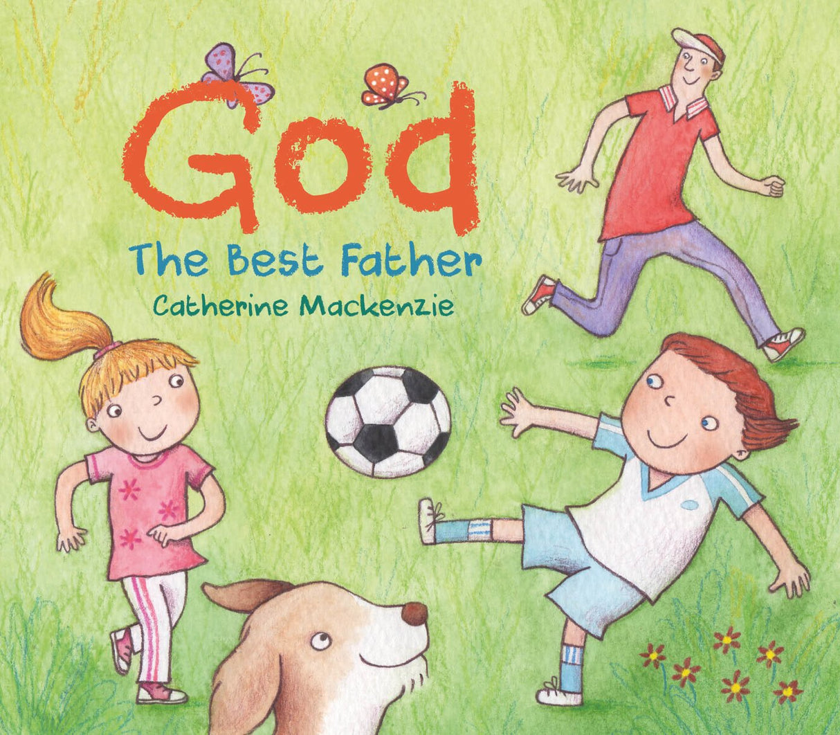 God - The Best Father, Mackenzie, Catherine 9781527101142