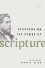 Spurgeon on the Power of Scripture (Spurgeon Speaks) - Allen, Jason K (editor) - 9780802426291