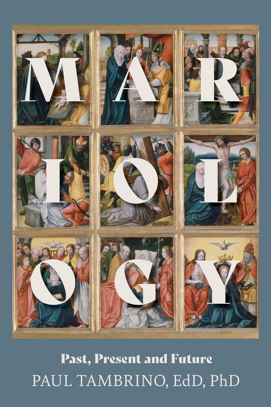 Mariology: Past, Present and Future - Tambrino, Paul; Waller, J R (cover design by) - 9781953855961