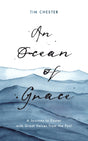 An Ocean of Grace: A Journey to Easter with Great Voices from the Past - Chester, Tim - 9781784985790