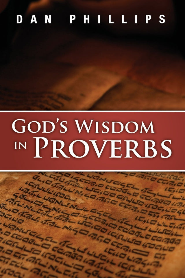 God's Wisdom in Proverbs - Phillipis, Dan 9781934952368