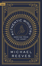 Authentic Ministry: Serving from the Heart - Reeves, Michael - 9781916899506