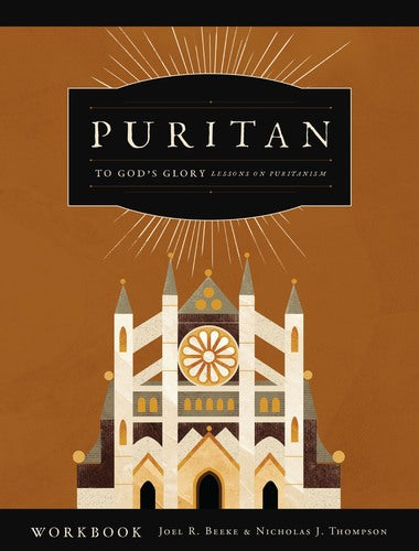 To God's Glory: Lessons on Puritanism: Puritan DVD Workbook