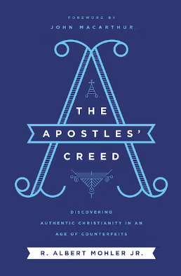 The Apostles' Creed: Discovering Authentic Christianity in an Age of Counterfeits - Mohler Jr, R Albert - 9781400214808