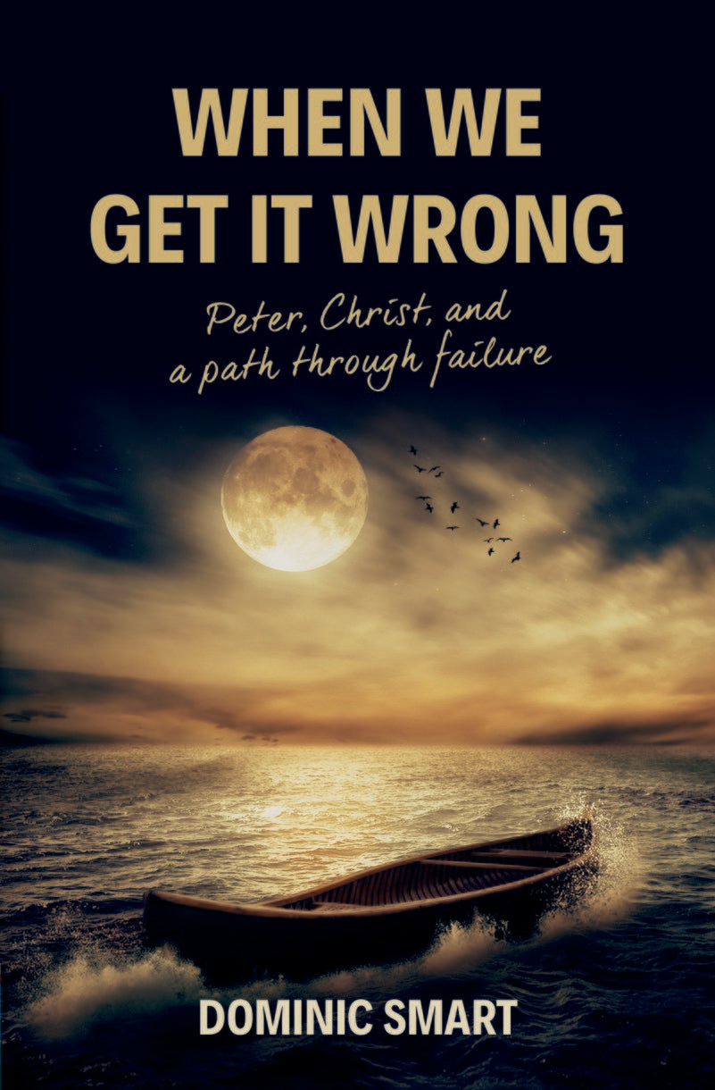 When We Get It Wrong: Peter, Christ and Our Path Through Failure Smart, Dominic cover image