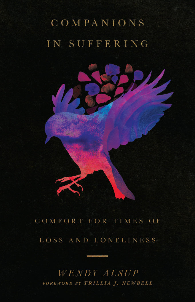 Companions in Suffering: Comfort for Times of Loss and Loneliness - Alsup, Wendy; Newbell, Trillia J (foreword by) - 9780830845866