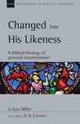 Changed Into His Likeness: A Biblical Theology of Personal Transformation, Vol. 55 (New Studies in Biblical Theology) - Millar, J Gary - 9780830871162