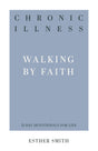 Chronic Illness: Walking by Faith (31-Day Devotionals for Life) - Smith, Esther - 9781629956886