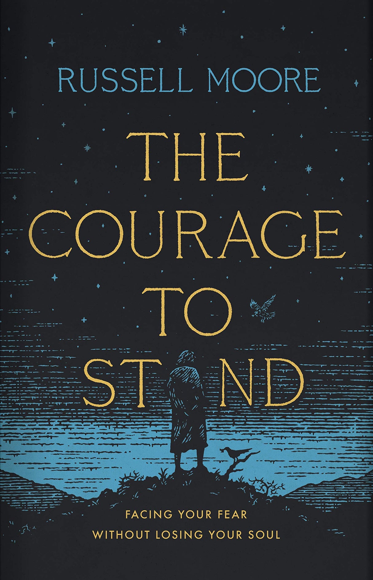 The Courage to Stand: Facing Your Fear Without Losing Your Soul - Moore, Russell D - 9781535998536
