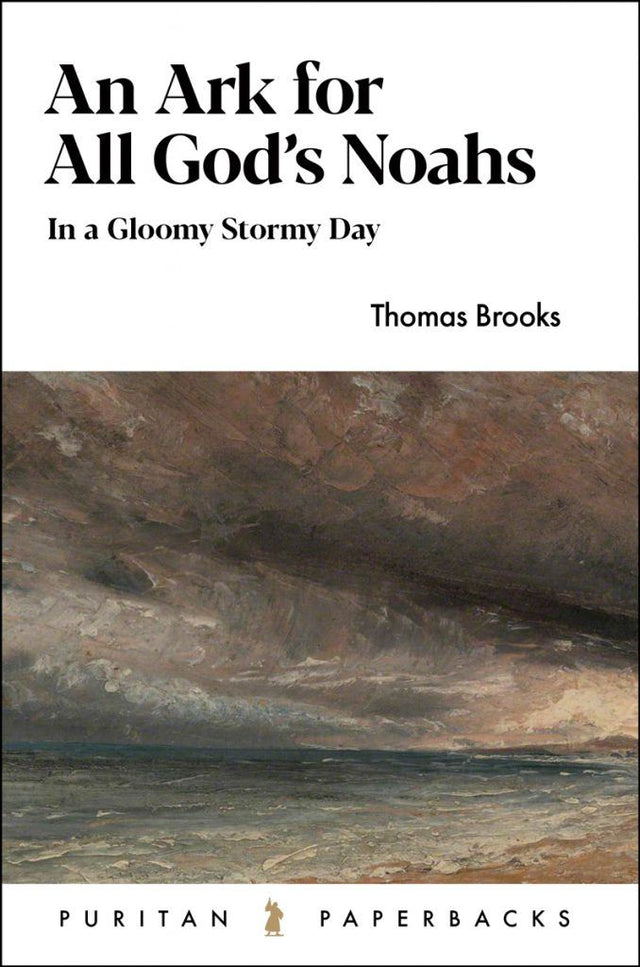 An Ark for All God's Noahs: In a Gloomy, Stormy Day (Puritan Paperbacks) - Brooks, Thomas - 9781848715738