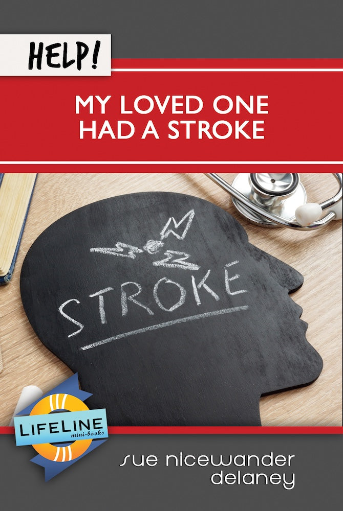 Help! My Loved One Had a Stroke (LifeLine Mini-Book) - Delaney, Sue Nicewander; Tautges, Paul (editor) - 9781633422551