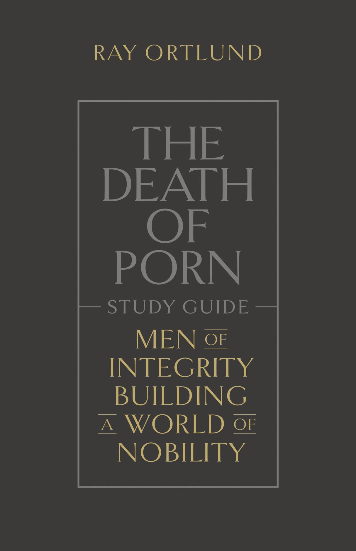 The Death of Porn Study Guide - Ortlund, Ray - 9781433590603