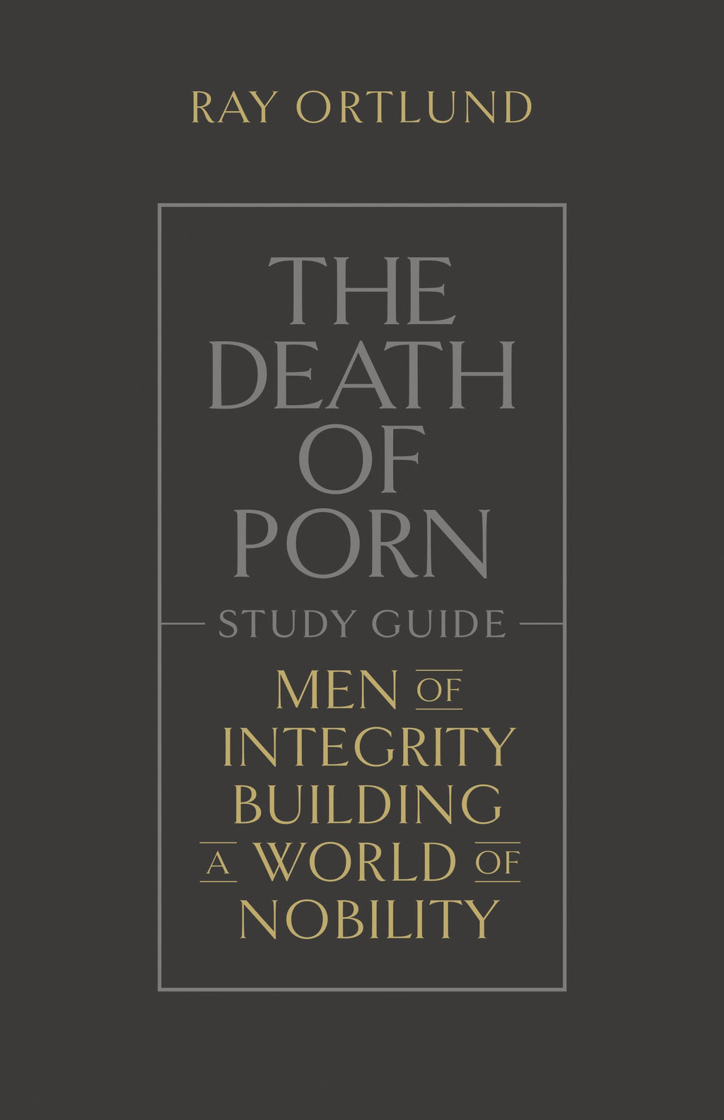 The Death of Porn Study Guide - Ortlund, Ray - 9781433590603