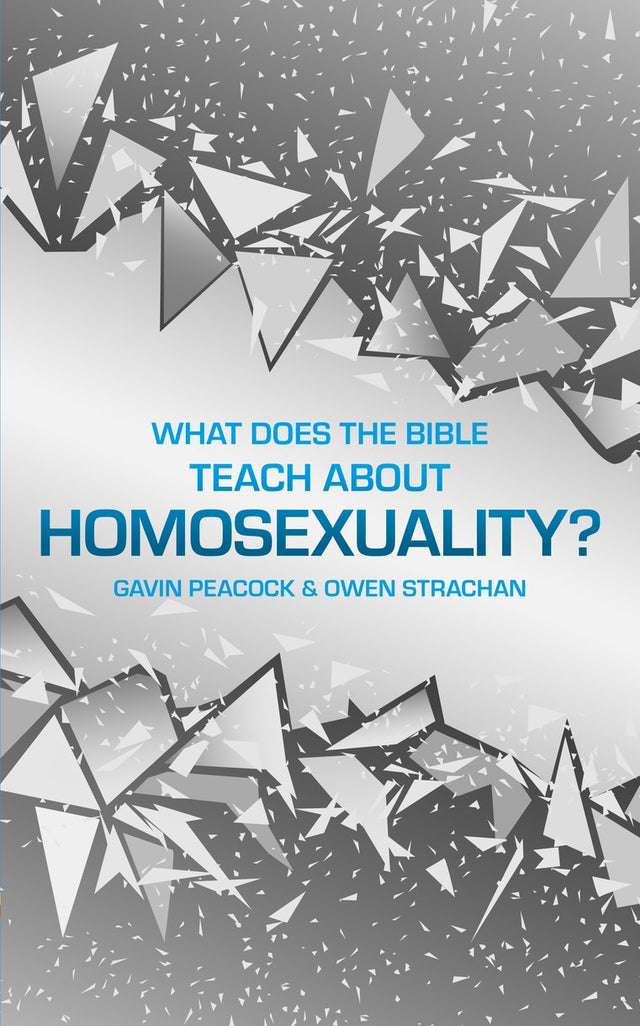 What Does the Bible Teach about Homosexuality?: A Short Book on Biblical Sexuality (Sexuality and Identity) - Strachan, Owen; Peacock, Gavin - 9781527104778