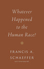 Whatever Happened to the Human Race? - Schaeffer, Francis A; Koop, C Everett - 9781433576997