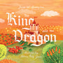 The King and the Dragon - Shrimpton, James W; Garcia, Helena Perez (illustrator) - 9781433578359