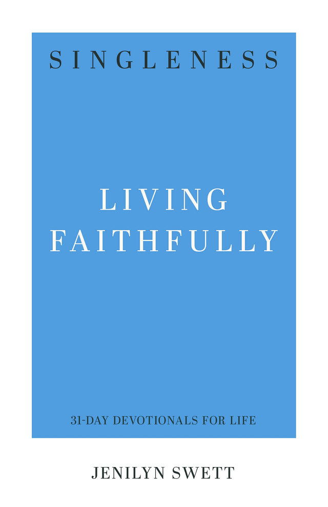 Singleness: Living Faithfully (31-Day Devotionals For Life) - Swett, Jenilyn - 9781629958149
