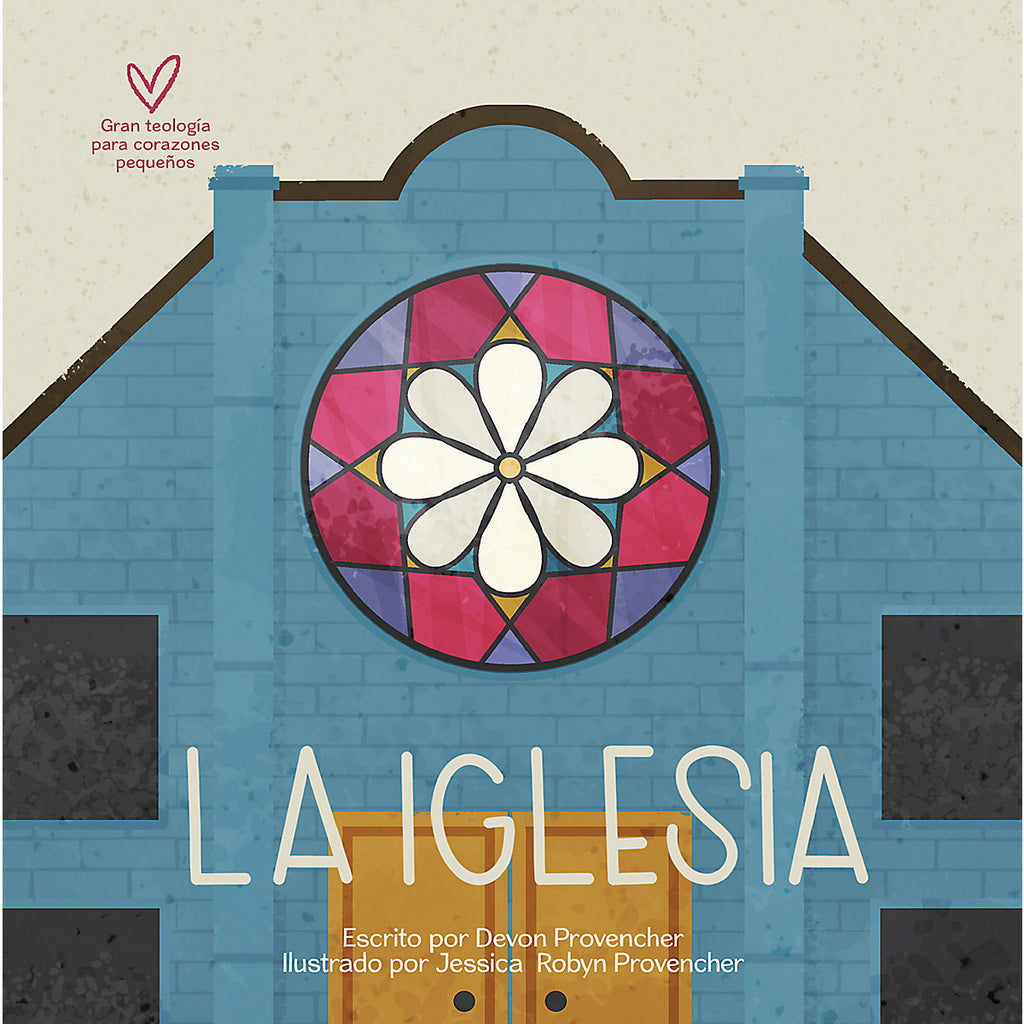 La Iglesia (Teología Grande Para Corazones Pequeños) - Provencher, Devon - 9781087764771