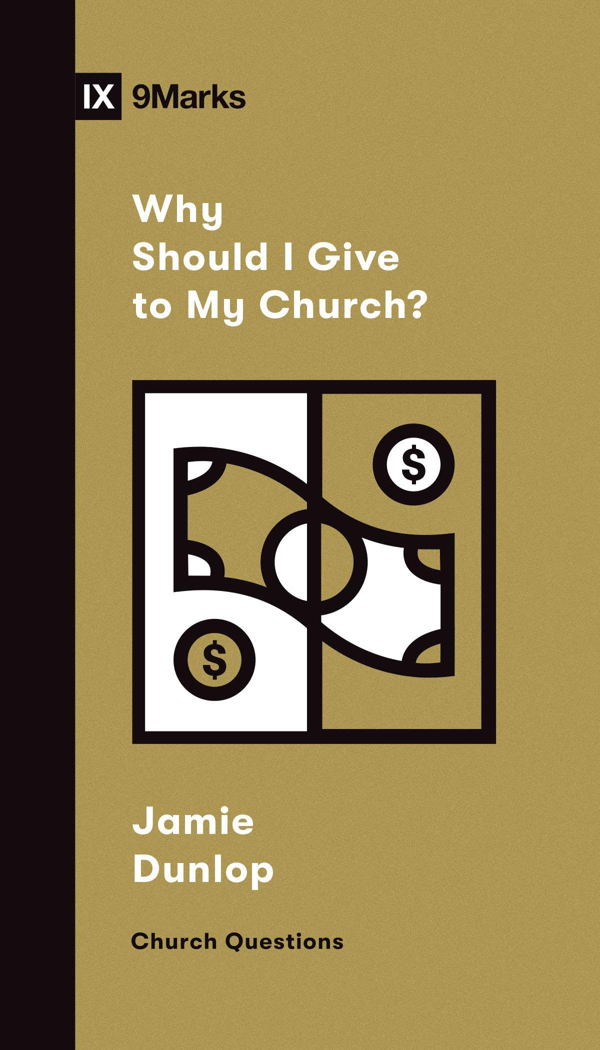 Why Should I Give to My Church? (Church Questions) - Dunlop, Jamie - 9781433572432