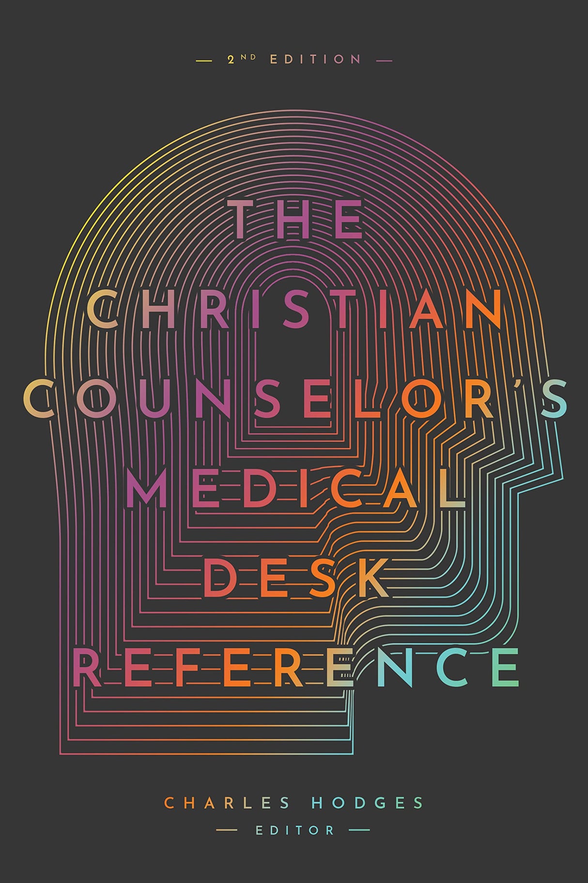 The Christian Counselor's Medical Desk Reference, 2nd Edition: 2nd Edition - Hodges, Charles - 9781645072317