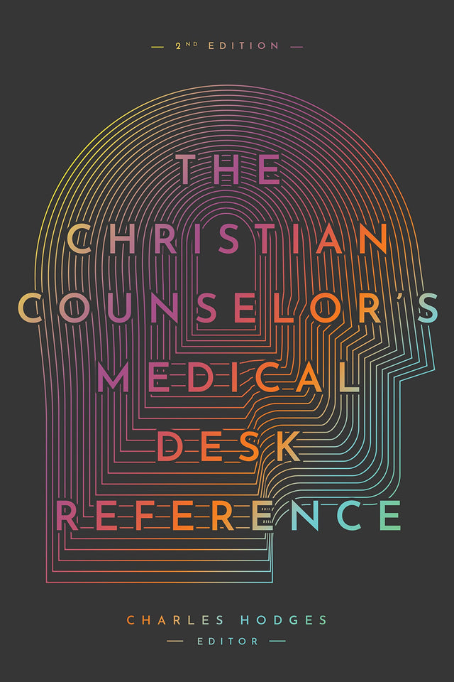 The Christian Counselor's Medical Desk Reference, 2nd Edition: 2nd Edition - Hodges, Charles - 9781645072317