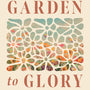 From Garden to Glory: How Understanding God's Story Changes Yours - Doctor, Courtney; Guthrie, Nancy (foreword by) - 9780736988346