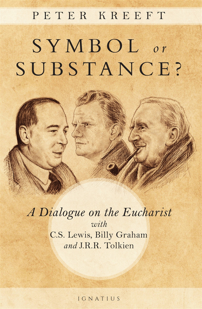 Symbol or Substance?: A Dialogue on the Eucharist with C. S. Lewis, Billy Graham and J. R. R. Tolkien - Kreeft, Peter - 9781621642756