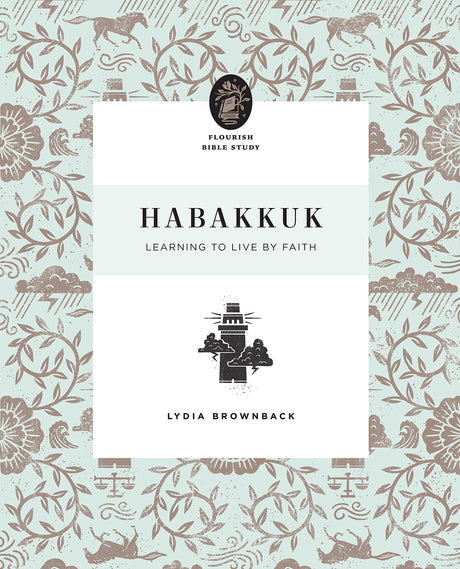 Habakkuk: Learning to Live by Faith (Flourish Bible Study) - Brownback, Lydia - 9781433569999