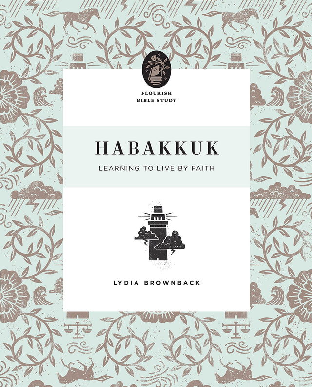 Habakkuk: Learning to Live by Faith (Flourish Bible Study) - Brownback, Lydia - 9781433569999
