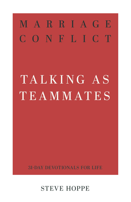 Marriage Conflict: Talking as Teammates (31-Day Devotionals for Life) - Hoppe, Steve - 9781629956855